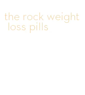 the rock weight loss pills