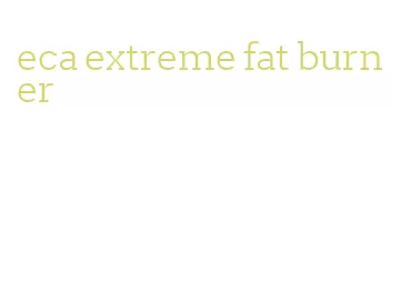 eca extreme fat burner