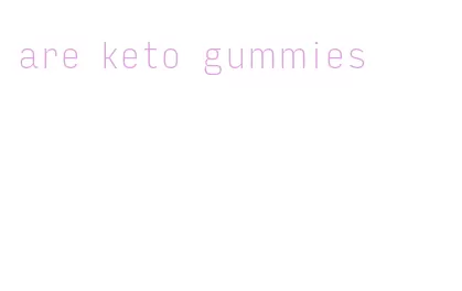 are keto gummies