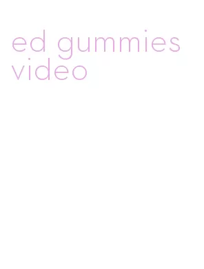 ed gummies video