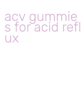 acv gummies for acid reflux