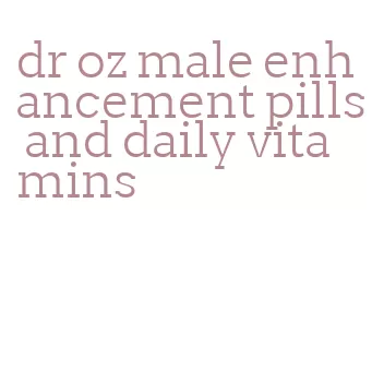 dr oz male enhancement pills and daily vitamins