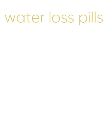 water loss pills