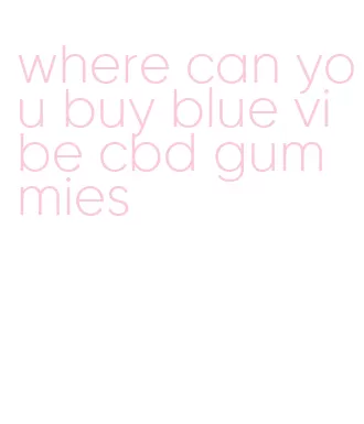 where can you buy blue vibe cbd gummies