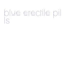 blue erectile pills