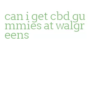 can i get cbd gummies at walgreens