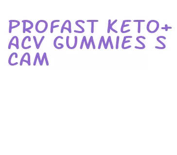 profast keto+acv gummies scam