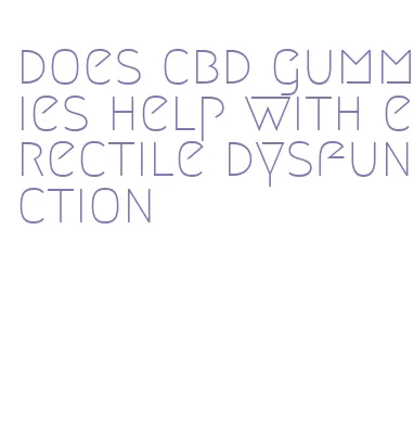 does cbd gummies help with erectile dysfunction