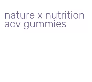 nature x nutrition acv gummies