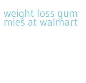 weight loss gummies at walmart