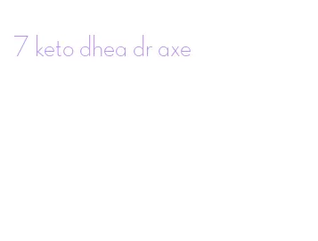 7 keto dhea dr axe