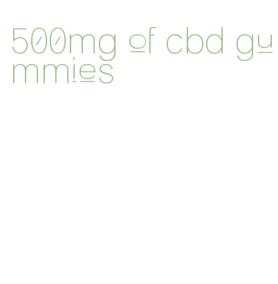 500mg of cbd gummies