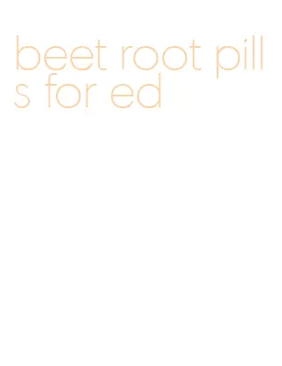 beet root pills for ed