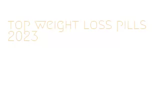 top weight loss pills 2023