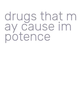 drugs that may cause impotence