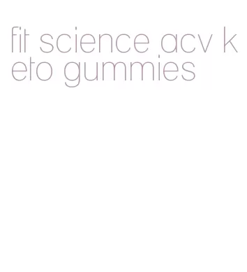 fit science acv keto gummies