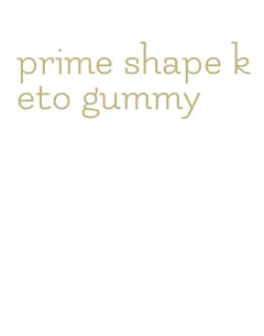 prime shape keto gummy