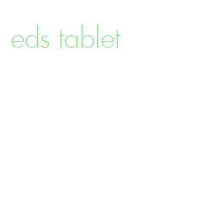 eds tablet