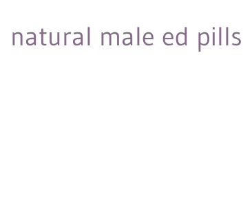 natural male ed pills