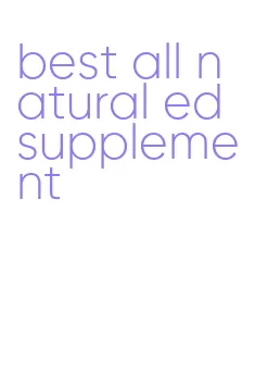 best all natural ed supplement