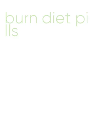 burn diet pills