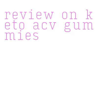 review on keto acv gummies