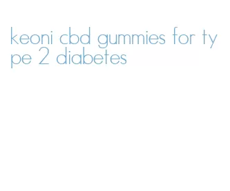 keoni cbd gummies for type 2 diabetes