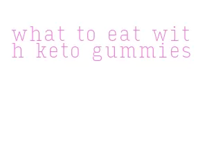 what to eat with keto gummies