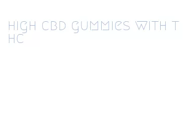 high cbd gummies with thc