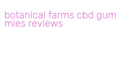 botanical farms cbd gummies reviews