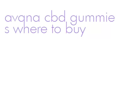 avana cbd gummies where to buy