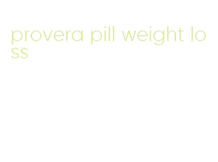 provera pill weight loss