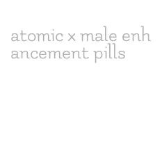 atomic x male enhancement pills