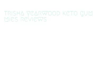 trisha yearwood keto gummies reviews