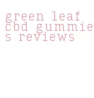 green leaf cbd gummies reviews