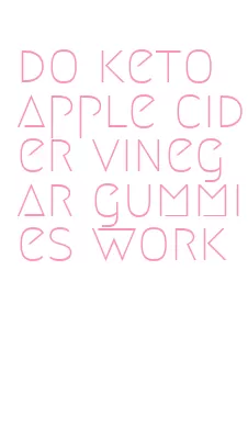 do keto apple cider vinegar gummies work