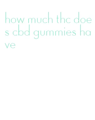 how much thc does cbd gummies have