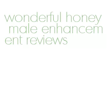 wonderful honey male enhancement reviews