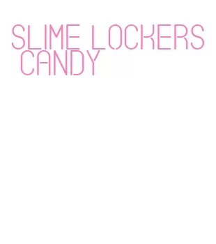 slime lockers candy