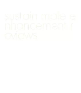 sustain male enhancement reviews