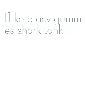 f1 keto acv gummies shark tank