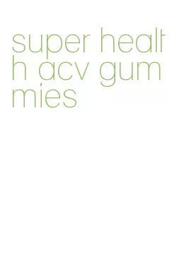 super health acv gummies