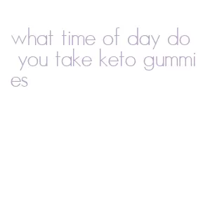 what time of day do you take keto gummies