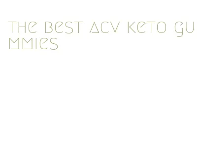 the best acv keto gummies