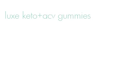 luxe keto+acv gummies