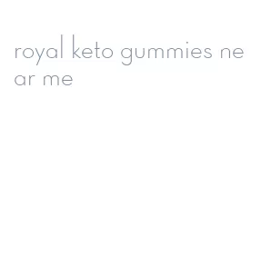 royal keto gummies near me