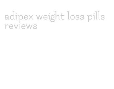 adipex weight loss pills reviews