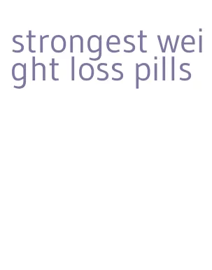 strongest weight loss pills