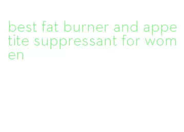 best fat burner and appetite suppressant for women