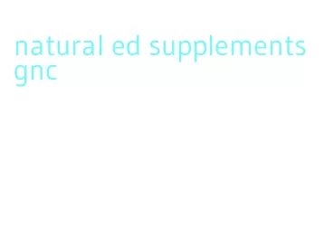 natural ed supplements gnc